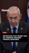 Netanyahu Puji Trump usai AS Tangkap Maduro: Operasi Sempurna