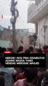 Heroik Aksi Pria Disabilitas Adang Massa yang Hendak Merusak Masjid