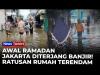 Awal Ramadan, Banjir Terjang Jakarta hingga Rendam Permukiman
