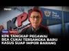 Tangkap Pegawai Bea Cukai, KPK Langsung Tetapkan Tersangka Kasus Suap Impor Barang