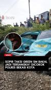 Sopir Taksi Green SM Diperiksa Polres Bekasi Kota, bakal Jadi Tersangka? 