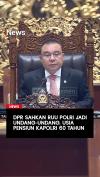 DPR Sahkan RUU Polri Jadi Undang-Undang, Usia Pensiun Kapolri 60 Tahun