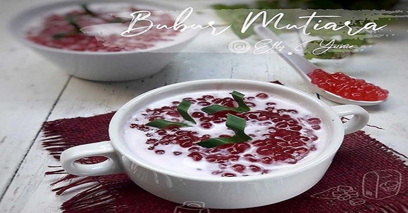 Pilihan Menu Berbuka Puasa dengan Bubur Mutiara, Teksturnya Kenyal dan Gurih