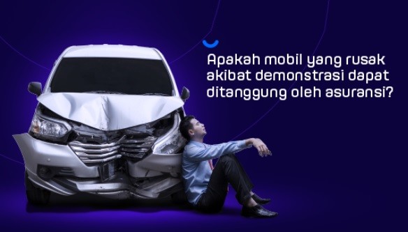 Cara Mengurus Klaim Asuransi Mobil Rusak akibat Unjuk Rasa