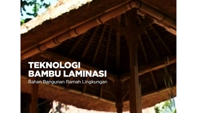 Bambu Laminasi, Bahan Bangunan Alternatif Pengganti Kayu Temuan Balitbang PUPR