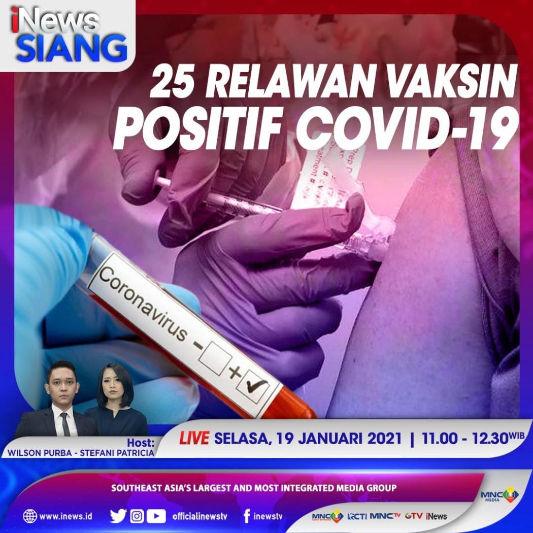 iNews Siang Pukul 11.00 Ini: 25 Relawan Vaksin Terkonfirmasi Positif Covid-19?