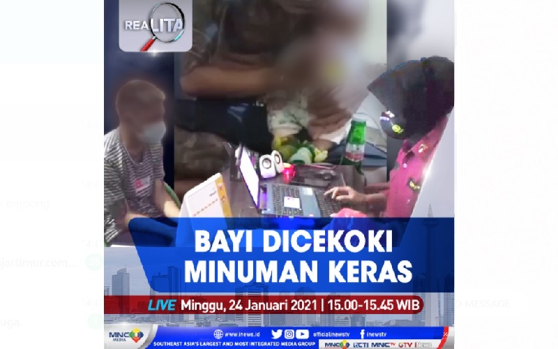 Realita Live di iNews dan RCTI+ Minggu Pukul 15.00 WIB: Bayi Dicekoki Minuman Keras