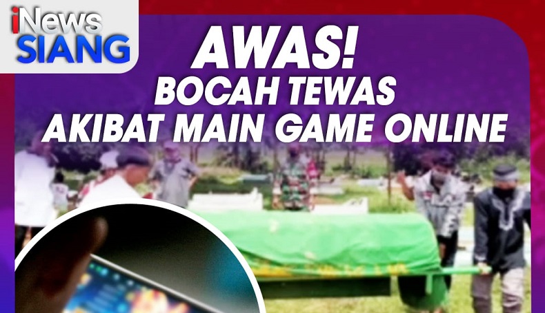Awas! Bocah Tewas Akibat Main Game Online, Simak Selengkapnya di iNews Siang Minggu Pukul 11.00 WIB