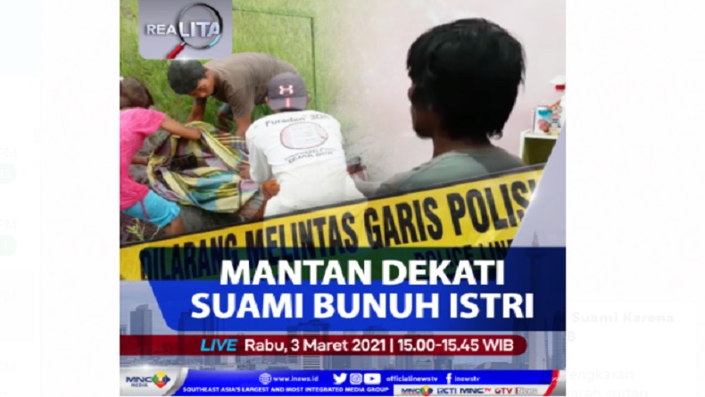 Jumpa Mantan Membawa Petaka, Istri Dibunuh Suami karena Cemburu Buta! Saksikan di Realita Rabu Pukul 15.00 WIB