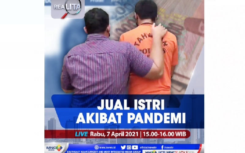 Pandemi, Ada Suami 5 Kali Jual Istrinya ke Pria Hidung Belang! Cek Realita iNews TV Pukul 15.00 WIB