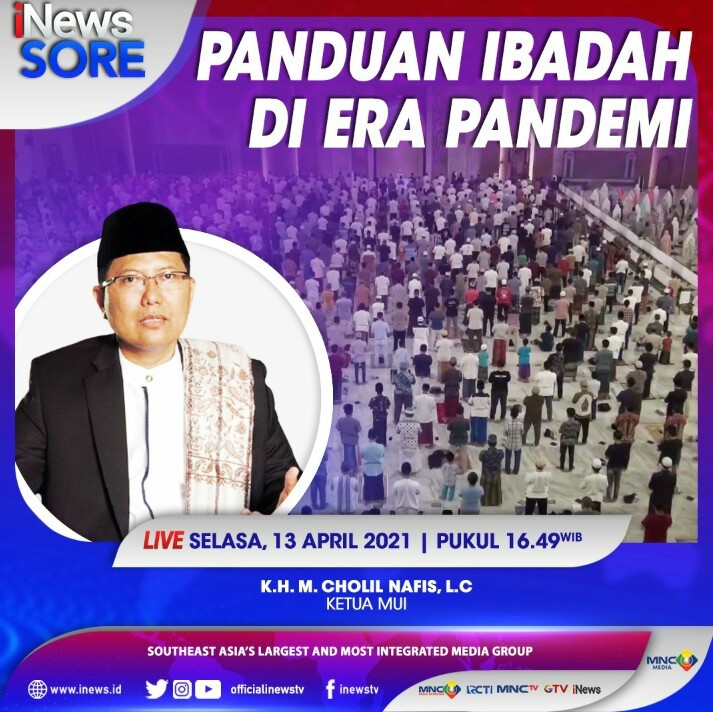 Eksklusif! Ketua MUI Cholil Nafis Bagikan Panduan Ibadah Saat Pandemi, Cek di iNews Sore Pukul 16.49 WIB Ini