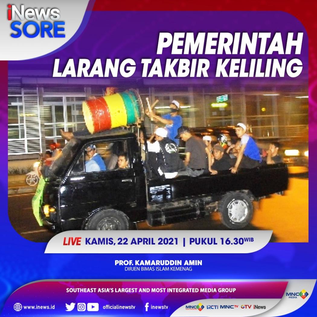 Pemerintah Larang Takbir Keliling, Saksikan Selengkapnya di iNews Sore Kamis Pukul 16.30 WIB