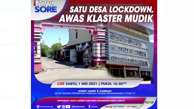 Satu Desa Lockdown, Awas Klaster Mudik, Selengkapnya di iNews Sore Sabtu Pukul 16.30 WIB