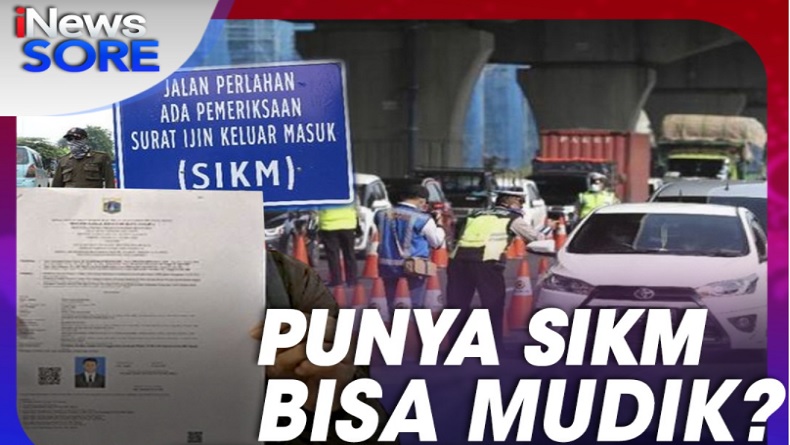 Punya SIKM Bisa Mudik? Selengkapnya di iNews Sore Selasa Pukul 16.30 WIB