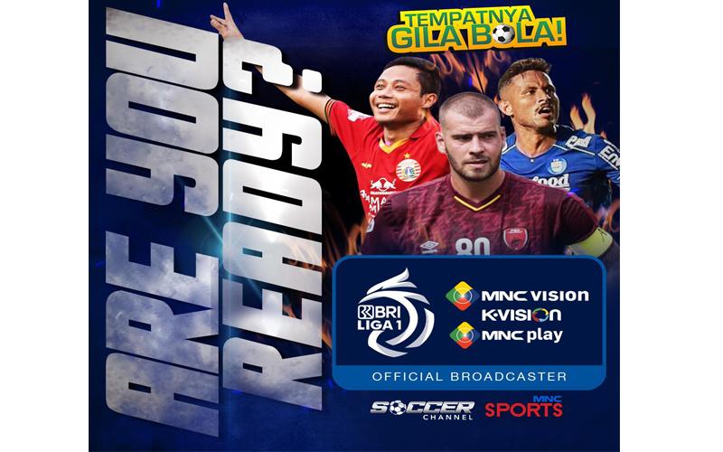 Tempatnya Gila Bola, MNC Vision Networks Jadi Official Broadcaster BRI Liga 1 2021!