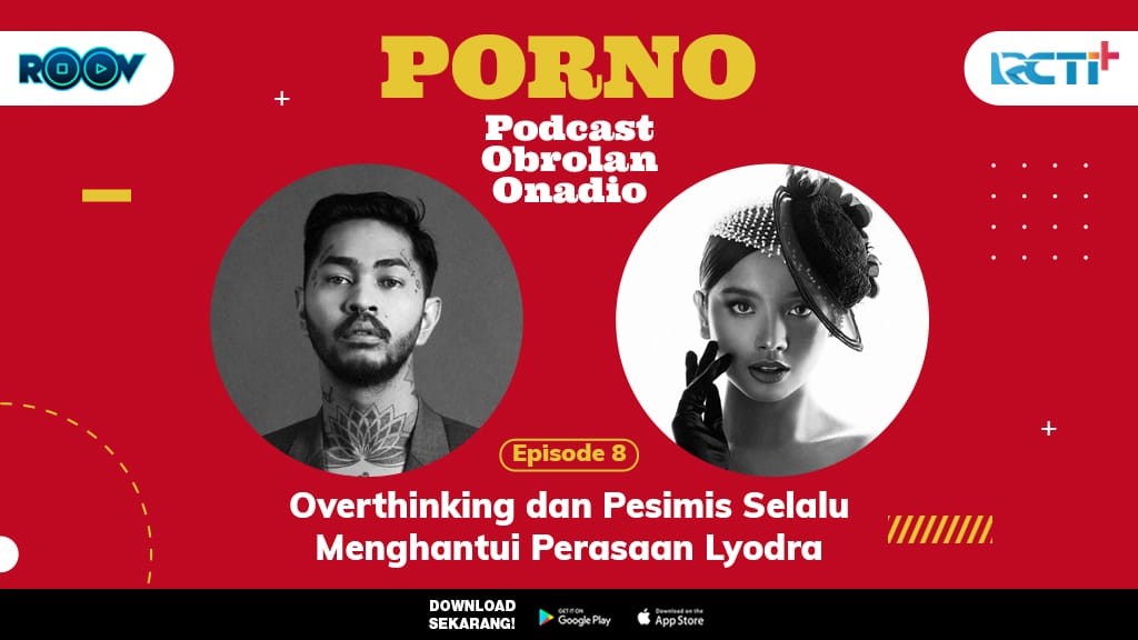 Podcast Porno Episode 8 Overthinking dan Pesimis Selalu Menghantui Perasaan Lyodra