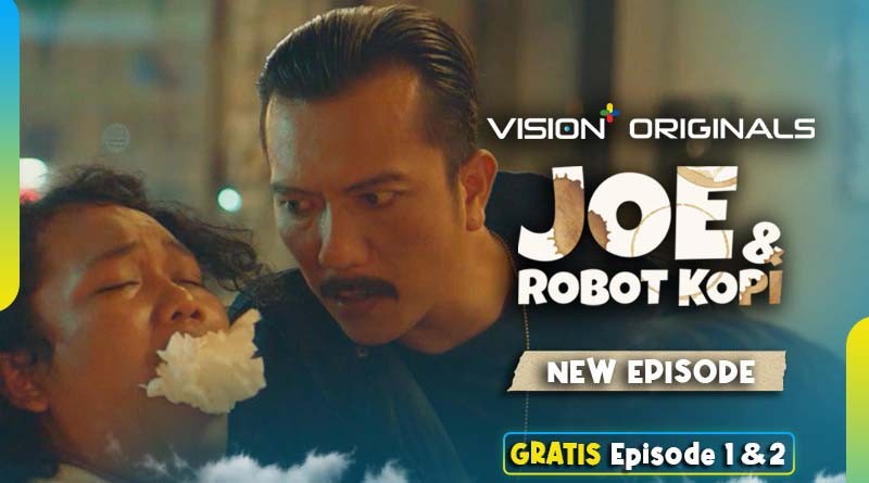 Gawat! Ancaman Bertubi-tubi dari Pilus & Jindul, Ikuti Joe & Robot Kopi Episode 6 di Vision+