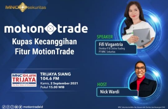 Kupas Tuntas Canggihnya MotionTrade dari MNC Sekuritas di Radio MNC Trijaya Pukul 15.00 Ini