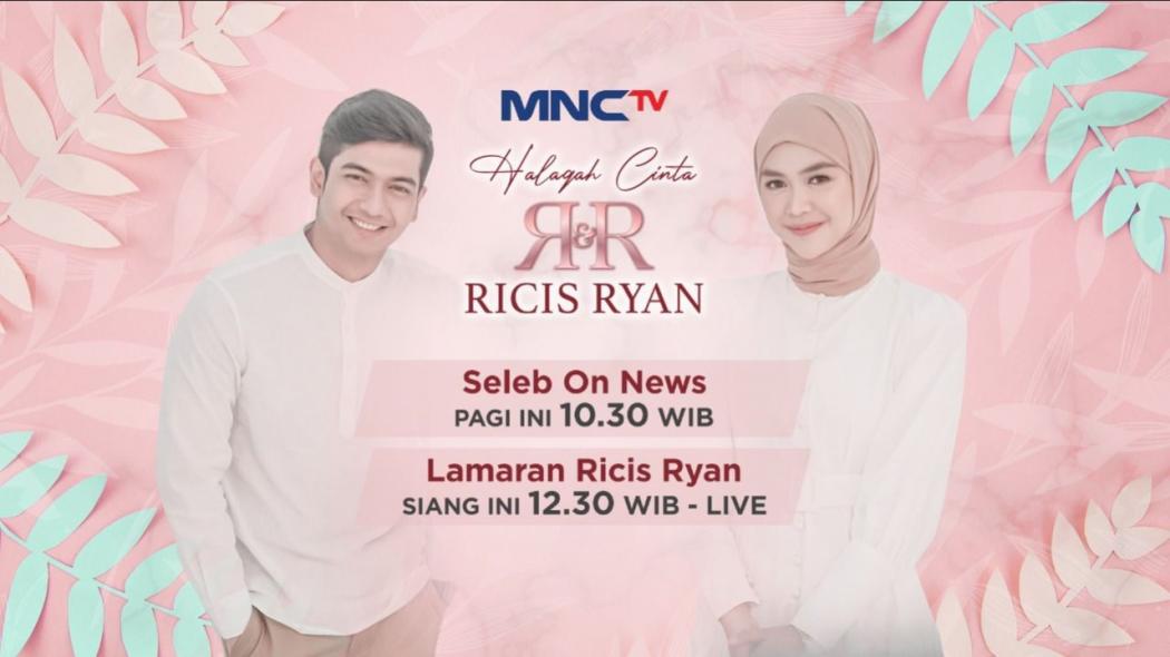 Hari Ini! Jadilah Saksi Rangkaian Prosesi Lamaran Ria Ricis dan Teuku Ryan hanya di MNCTV