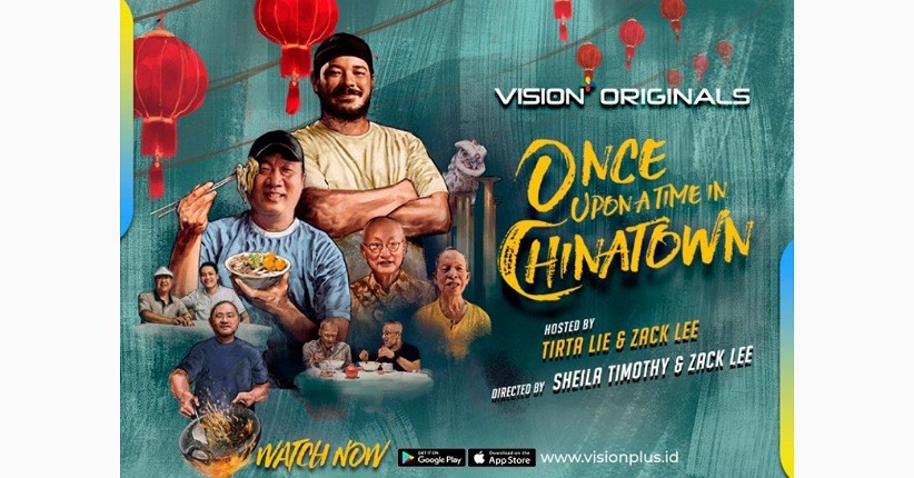 Terbaru! Vision+ Originals Once Upon a Time in Chinatown Angkat Kekayaan Kuliner Legendaris di Kawasan Kota