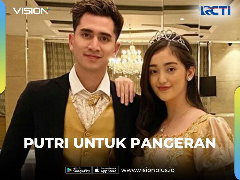 Ikuti Serunya Sinetron Favorit RCTI Putri Untuk Pangeran di Vision+