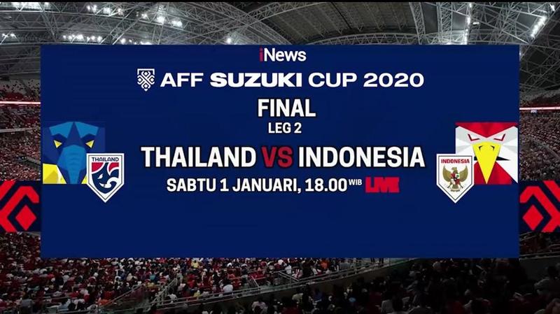 Jangan Lewatkan! Indonesia vs Thailand Leg 2 Final Piala AFF 2020 Live di iNews