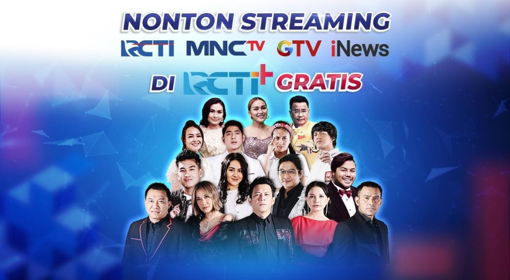 Nonton RCTI, MNCTV, GTV, dan iNews Streaming di RCTI+