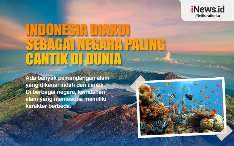 Bangga, Indonesia Diakui sebagai Negara Paling Cantik di Dunia