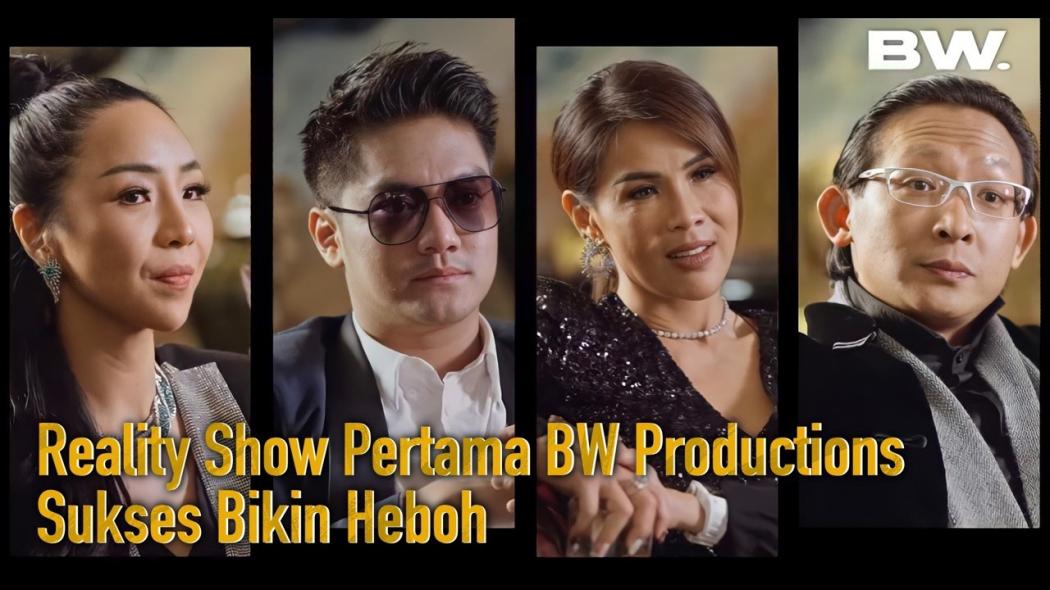 Intip Drama Nyata Pengusaha Crazy Rich di Reality Show BW Productions
