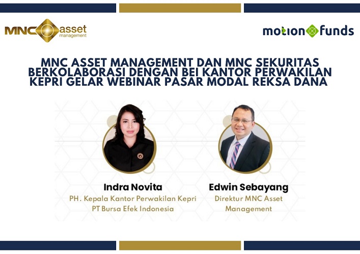 Pacu Literasi Investasi, MNC AM & MNC Sekuritas Gandeng BEI Kepri Gelar Webinar Sekolah Reksa Dana