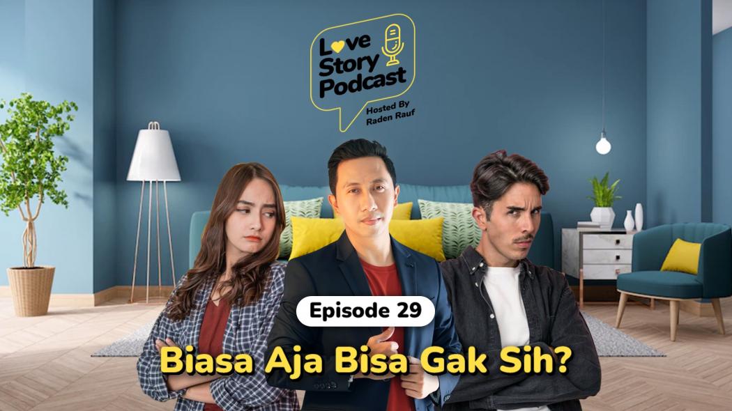 Biasa Aja Bisa Gak Sih? Podcast Love Story Episode ke-29