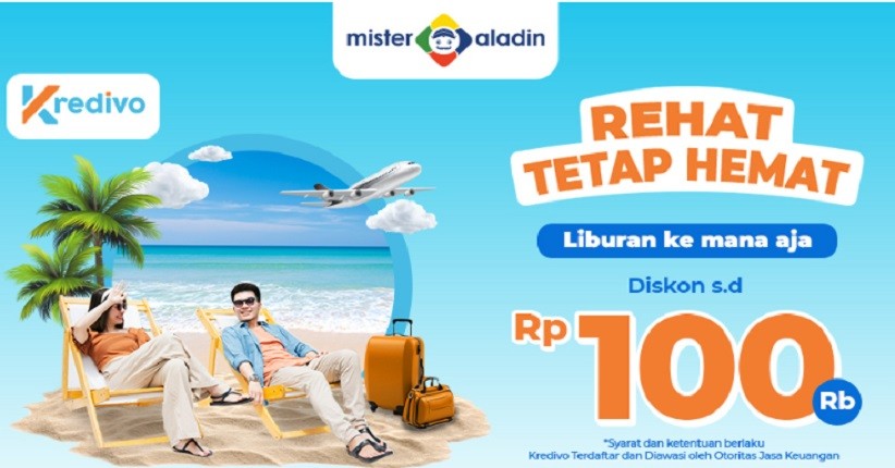 Mantap! Liburan Bareng Mister Aladin Bisa Dapat Diskon Rp100.000 dengan Pembayaran Kredivo