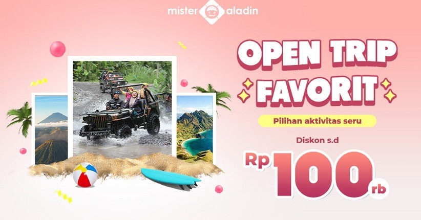 Open Trip di Mister Aladin Jadi Makin Hemat karena Ada Diskon hingga Rp100.000!