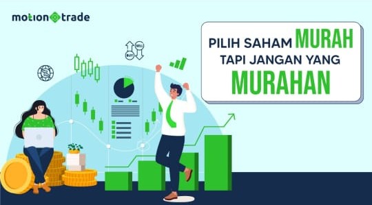MotionTrade: Pilih Saham Murah, Tapi Jangan yang Murahan!