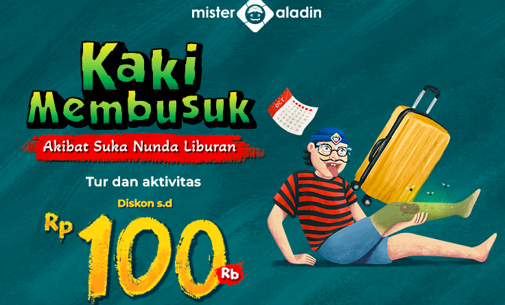 Masih Suka Nunda Liburan? Nih Mister Aladin Kasih Diskon s.d Rp100.000 Biar Happy! Cuss Berangkat