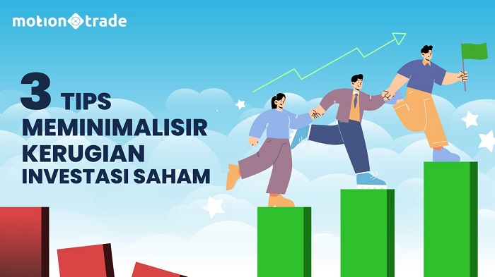 Ini 3 Cara Meminimalisir Kerugian Investasi Saham dari MotionTrade  