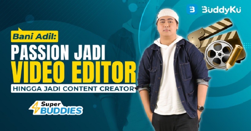 Bani Adil: Passion Jadi Video Editor hingga Jadi Content Creator