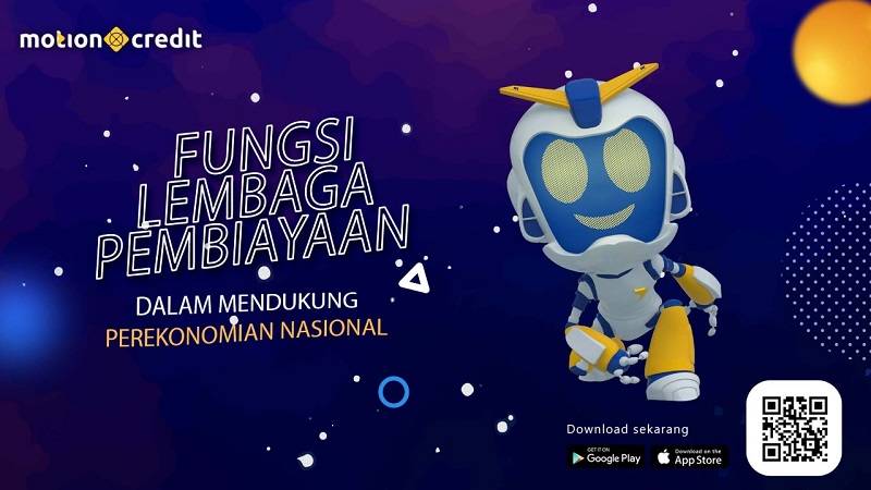 Edukasi MotionCredit: Ketahui 3 Fungsi Lembaga Pembiayaan dalam Mendukung Perekonomian Nasional