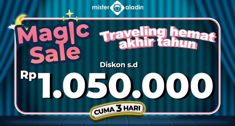 Cuma 3 Hari! Traveling Anti Tekor Diskon s.d Rp1.050.000 di Mister Aladin