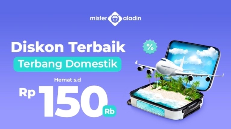 Terbang ke Seluruh Indonesia Makin Hemat dengan Diskon sampai Rp150 Ribu dari Mister Aladin! Buruan Pesan