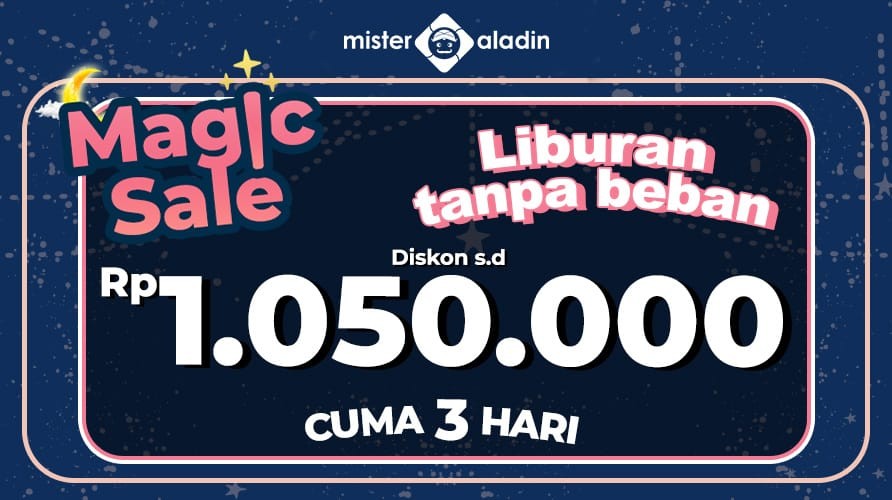 Cuma 3 Hari, Buruan Nikmati Liburan Tanpa Beban dengan Diskon hingga Rp1.050.000 dari Mister Aladin!