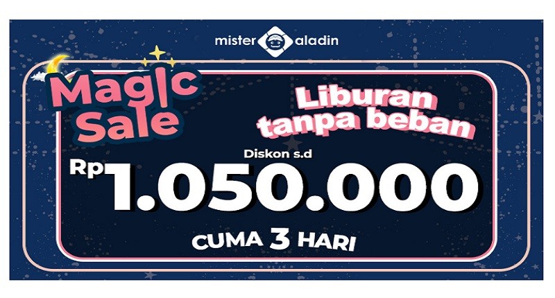 Besok Terakhir! Buruan Kejar Magic Sale dari Mister Aladin dengan Diskon hingga Rp1.050.000!