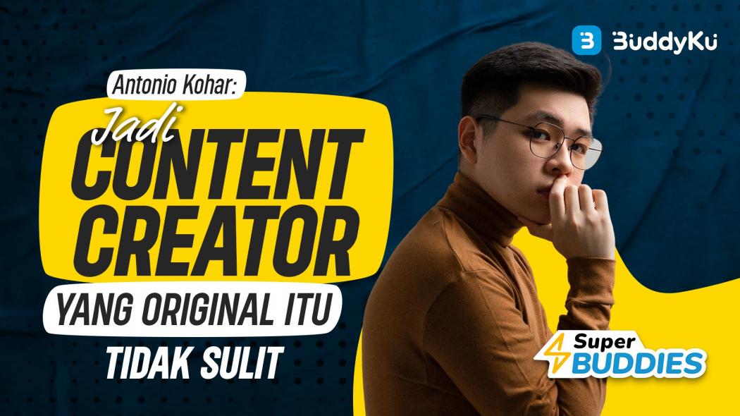 Antonio Kohar: Jadi Content Creator Yang Original Itu Tidak Sulit!