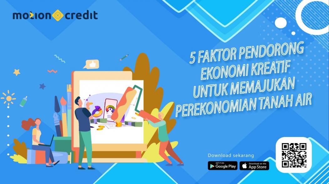 Edukasi MotionCredit: 5 Faktor Pendorong Ekonomi Kreatif untuk Memajukan Perekonomian Tanah Air
