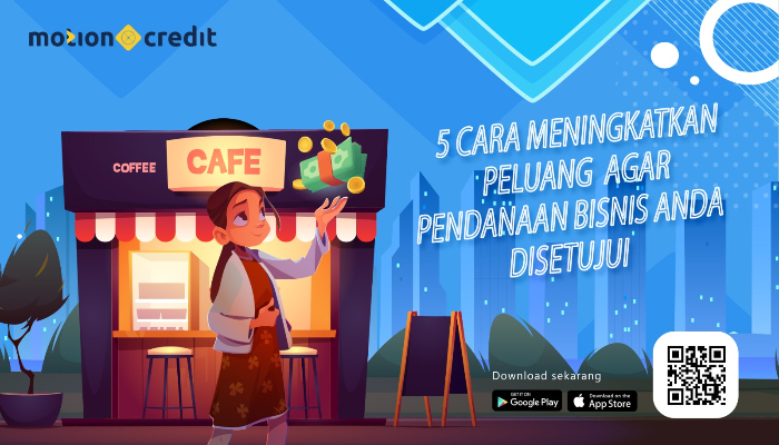 Tips MotionCredit: 5 Cara Meningkatkan Peluang Agar Pendanaan Bisnis Anda Disetujui