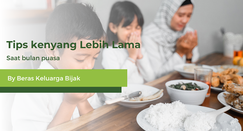 Tips Kenyang Lebih Lama saat Puasa dari Beras Keluarga Bijak!