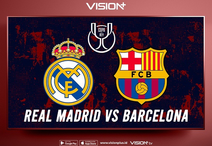 Barcelona Vs Real Madrid Leg 2 Semifinal Copa del Rey, Saksikan di Vision+
