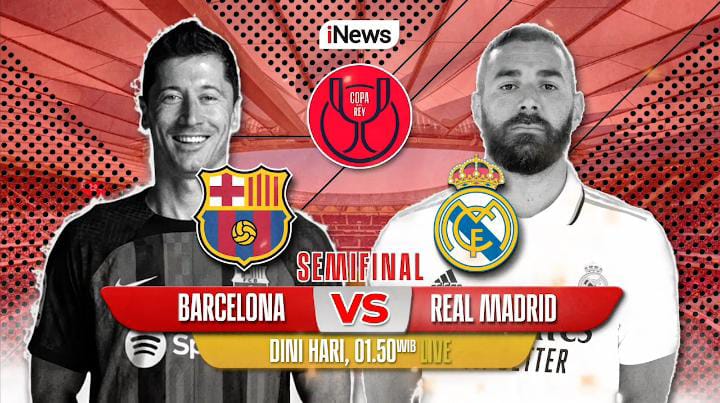 Saksikan Barcelona Vs Real Madrid di Semifinal Copa del Rey Dini Hari Nanti, LIVE iNews