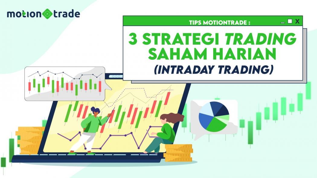  Tips MotionTrade: 3 Strategi Trading Saham Harian (Intraday Trading)