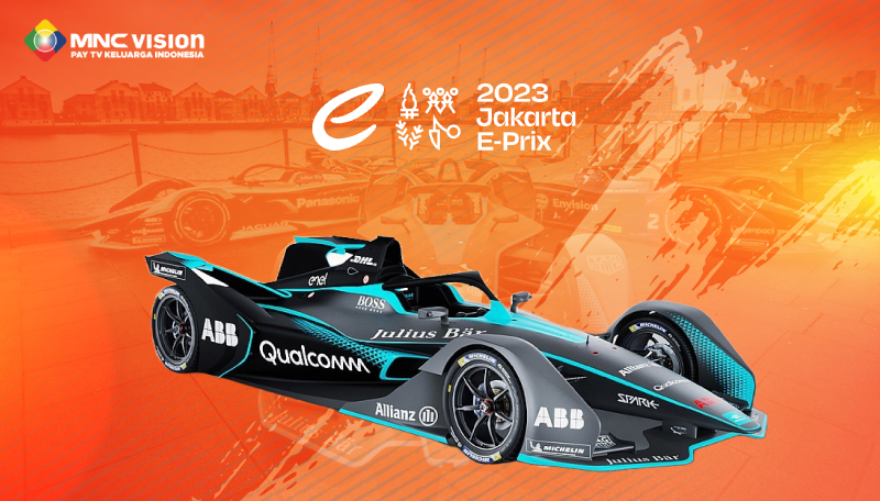 Aksi Balap Mobil Bergengsi, Formula E Jakarta 2023 Ditayangkan LIVE MNC Vision!